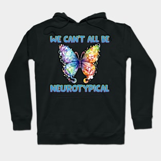 We can't all be neurotypical Autism Awareness Gift for Birthday, Mother's Day, Thanksgiving, Christmas Hoodie